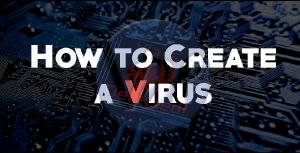 How to Create a Virus in Few Minutes