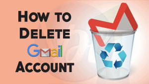 How to Delete Gmail Account Permanently