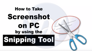 How to Take Screenshot on a PC | Snipping Tool