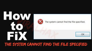fix the System cannot Find the File Specified