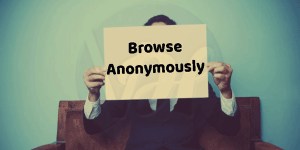 Top 4 Best Ways to Surf / Browse Anonymously