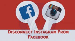 How to Disconnect Instagram From Facebook