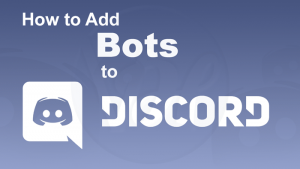 How to Add A Bot to Discord? Step By Step Guide