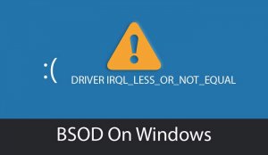 Fix Driver irql_less_or_not_equal | Windows XP, Vista, 7, 8, 10