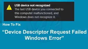 Fix Device Descriptor Request Failed Windows Error