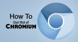 How to Get Rid of Chromium